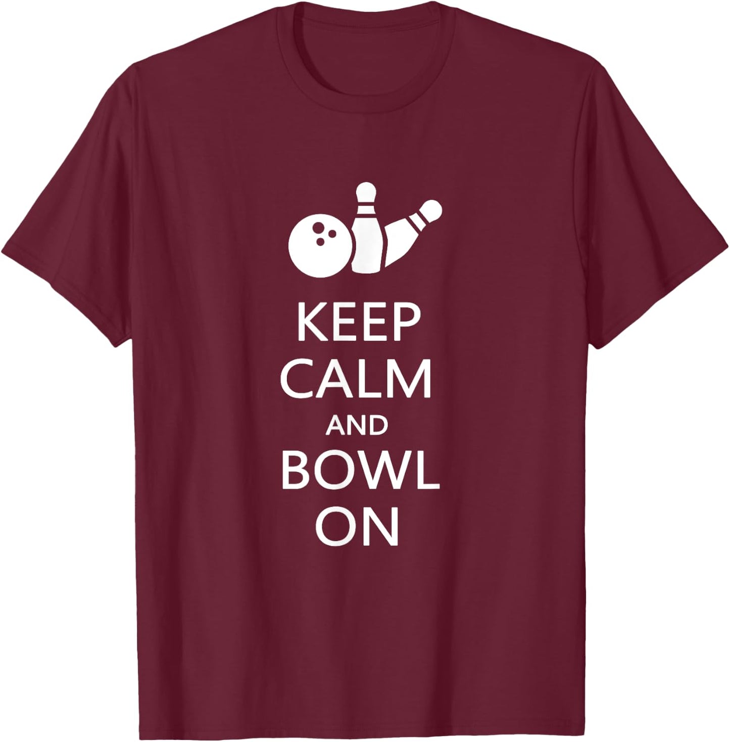 Keep Calm And Bowl On Funny Bowling Bowler T Shirt Gift T-Shirt - T-Shirt | Maroon