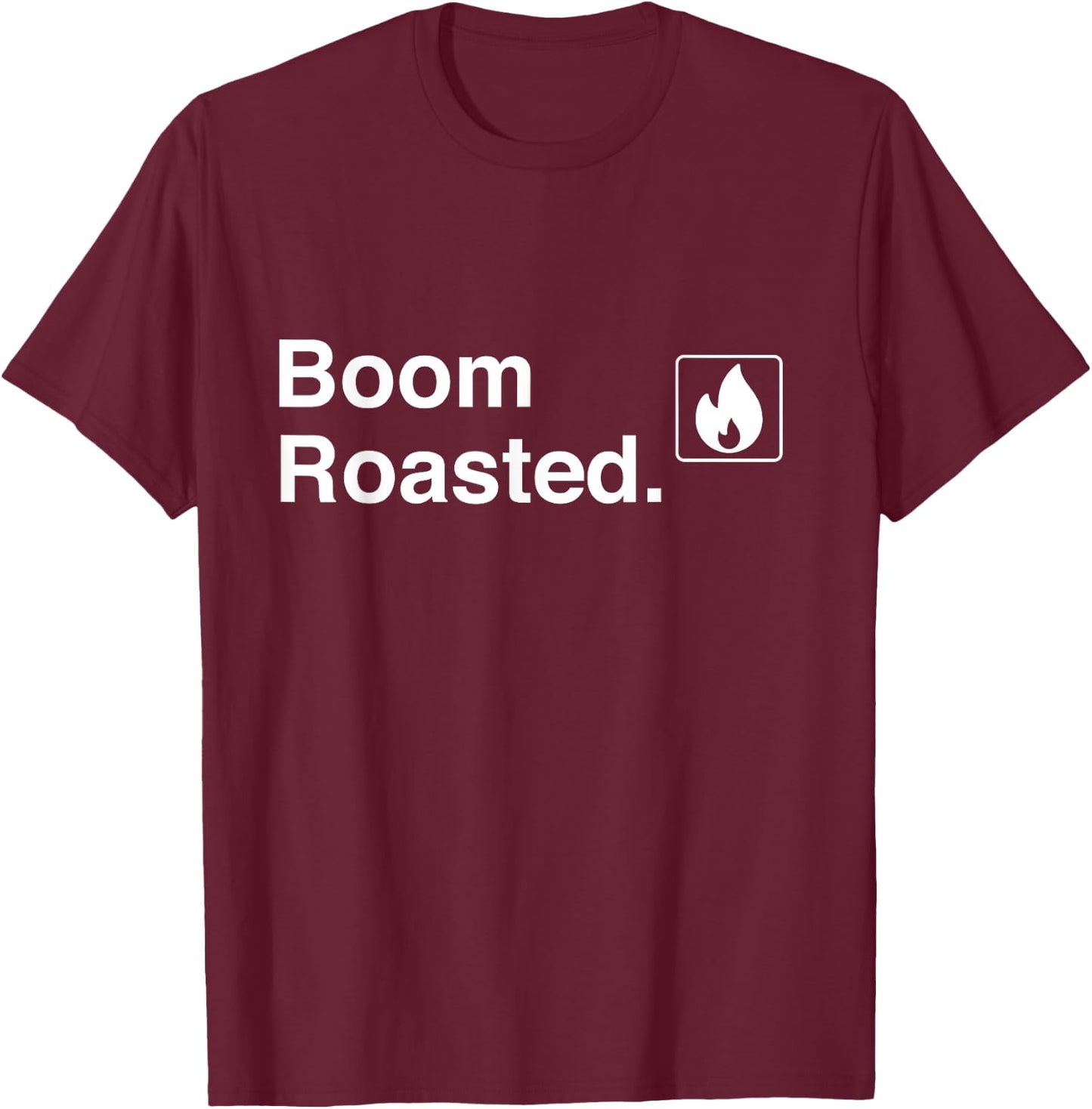 Funny Boom Roasted T-Shirt - T-Shirt | Maroon