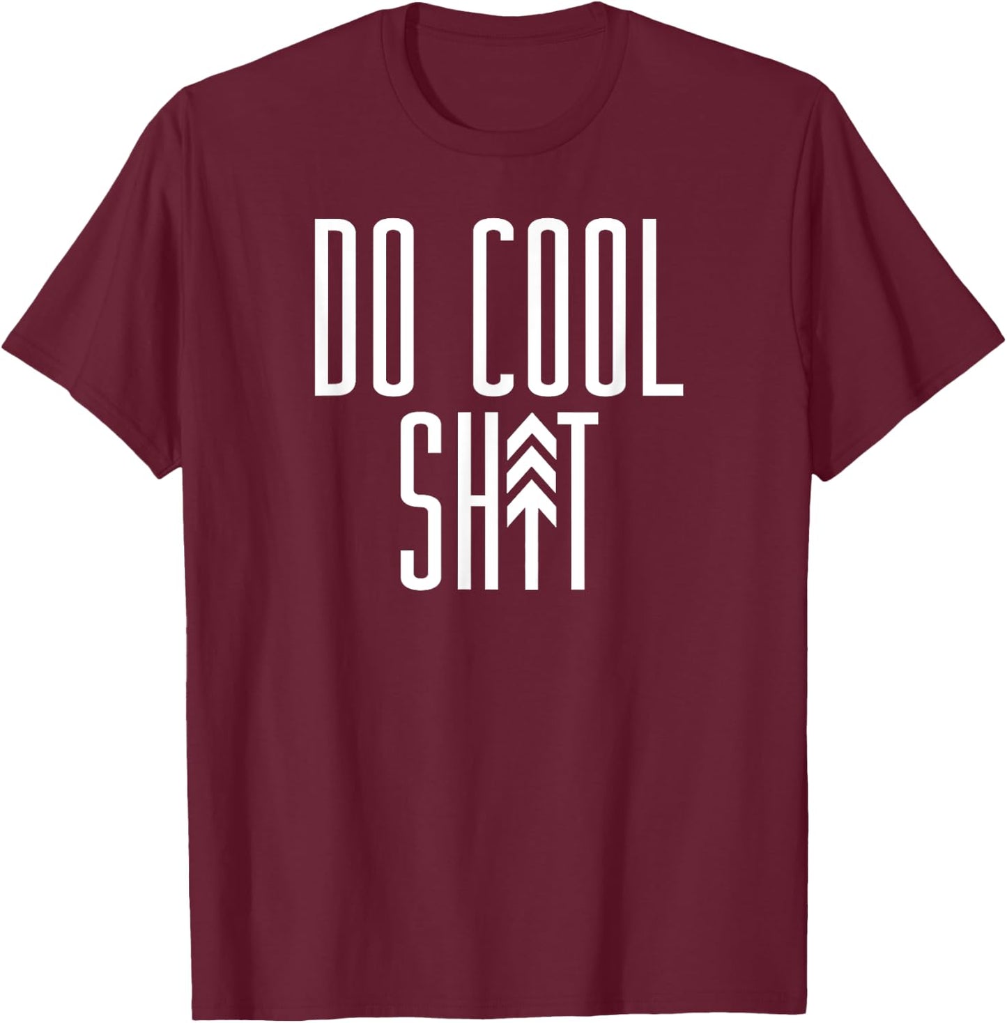 DO COOL SHIT Adventure Boyfriend Arrow Tree Meme T-Shirt - T-Shirt | Maroon