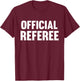 Official Referee Uniform Easy Halloween Party Costume T-Shirt - T-Shirt | Maroon
