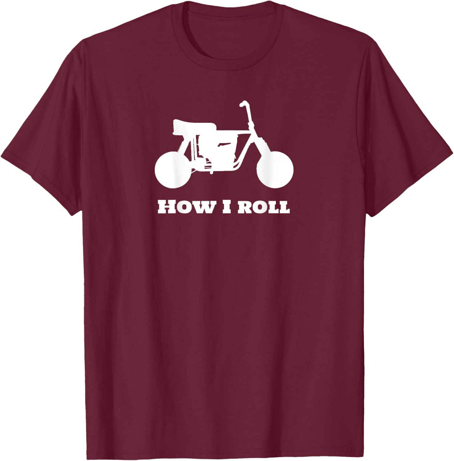 mini-bike on BACK of "how I roll" T-Shirt - T-Shirt | Maroon
