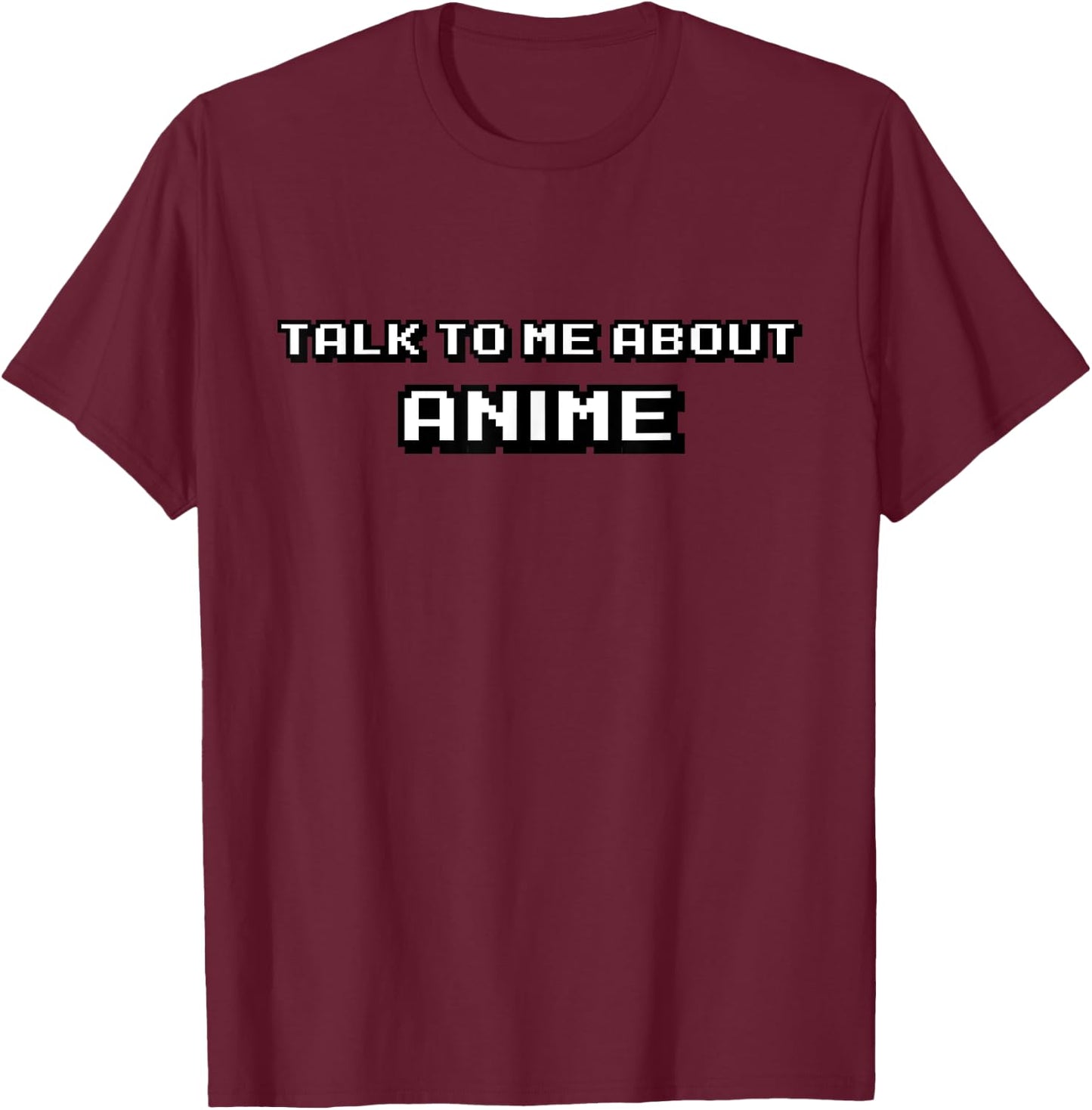 Talk to Me About Anime Funny Meme Graphic for Teens T-Shirt - T-Shirt | Maroon