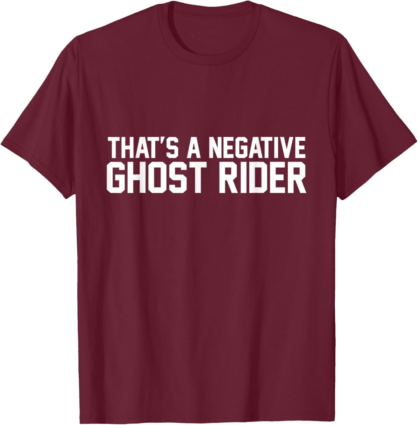 That's A Negative Ghost Rider Shirt T-Shirt - T-Shirt | Maroon