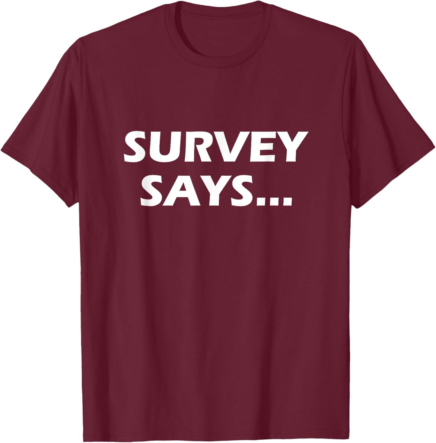 Survey Says... Funny Game Show T-Shirt - T-Shirt | Maroon