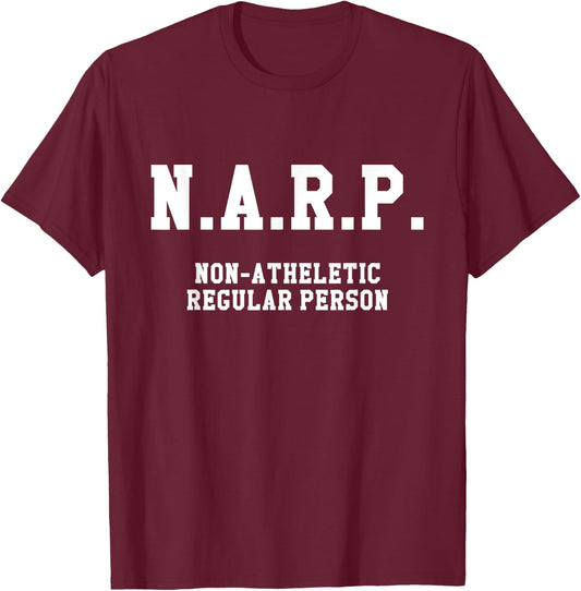 NARP Non-Athletic Regular Person | NARP Shirt T-Shirt - T-Shirt | Maroon