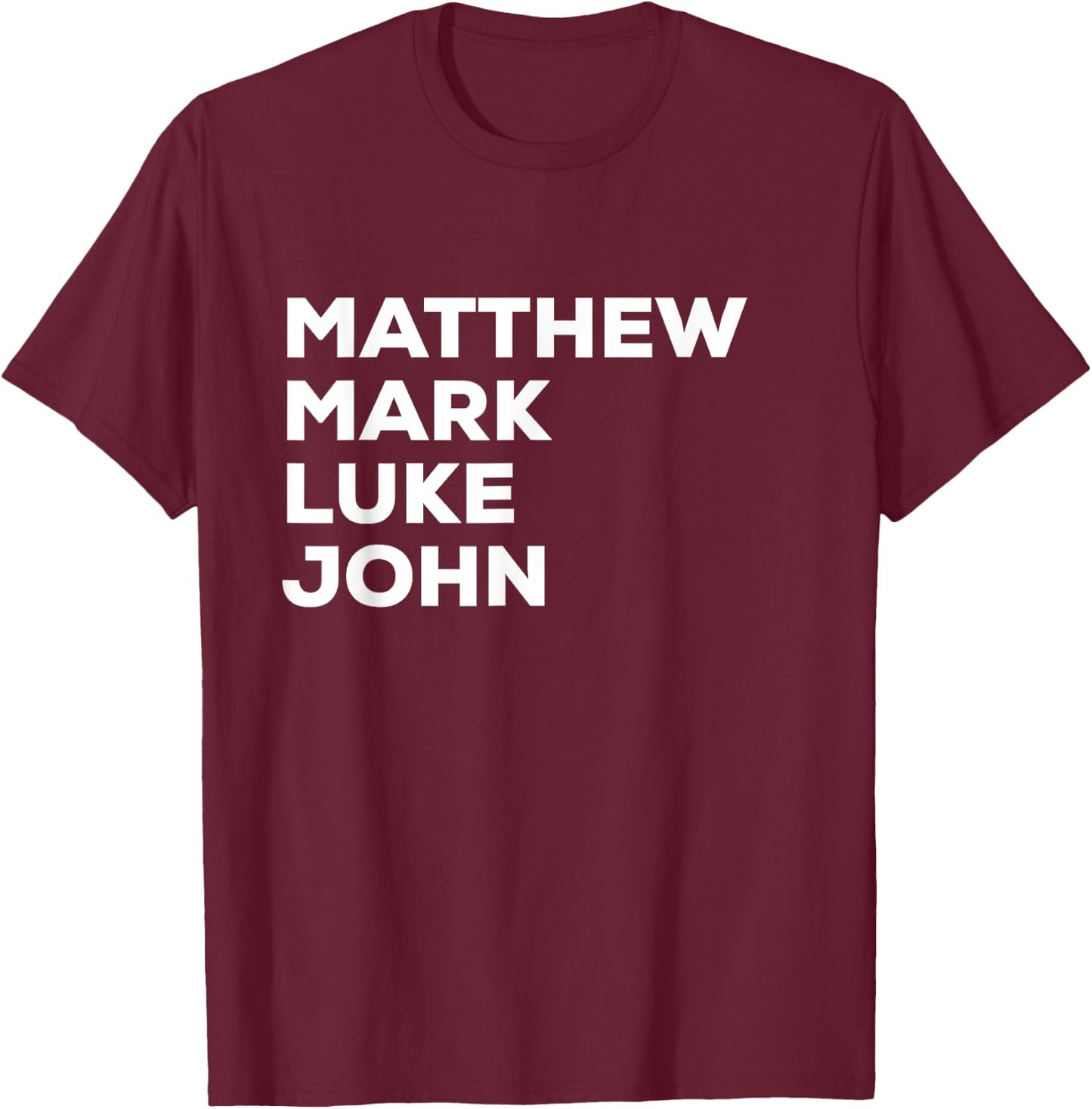 Matthew Mark Luke John | Christian Gospels T-Shirt - T-Shirt | Maroon