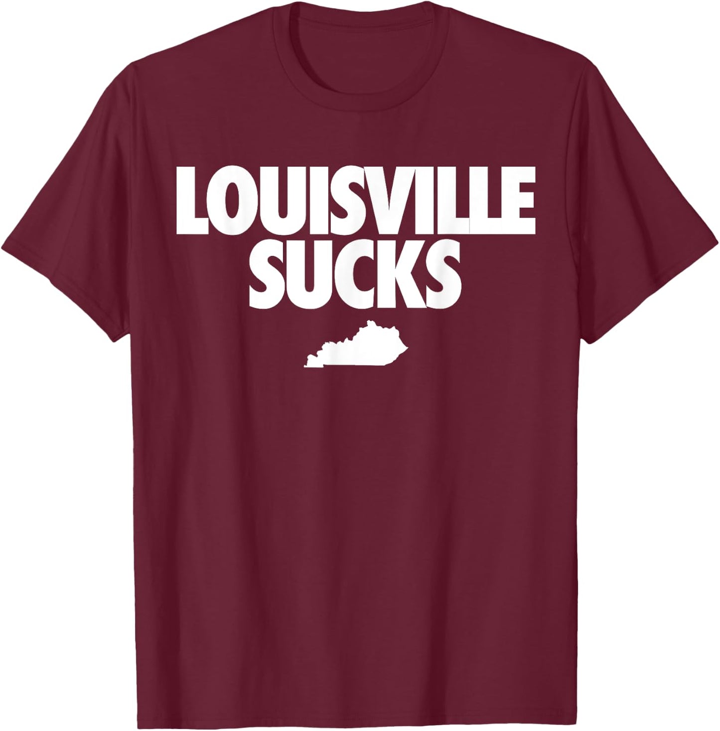 Louisville Sucks Kentucky Shirt T-Shirt - T-Shirt | Maroon