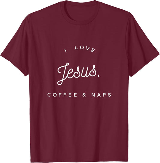 Funny Christian : I Love Jesus, Coffee & Naps T-Shirt - T-Shirt | Maroon