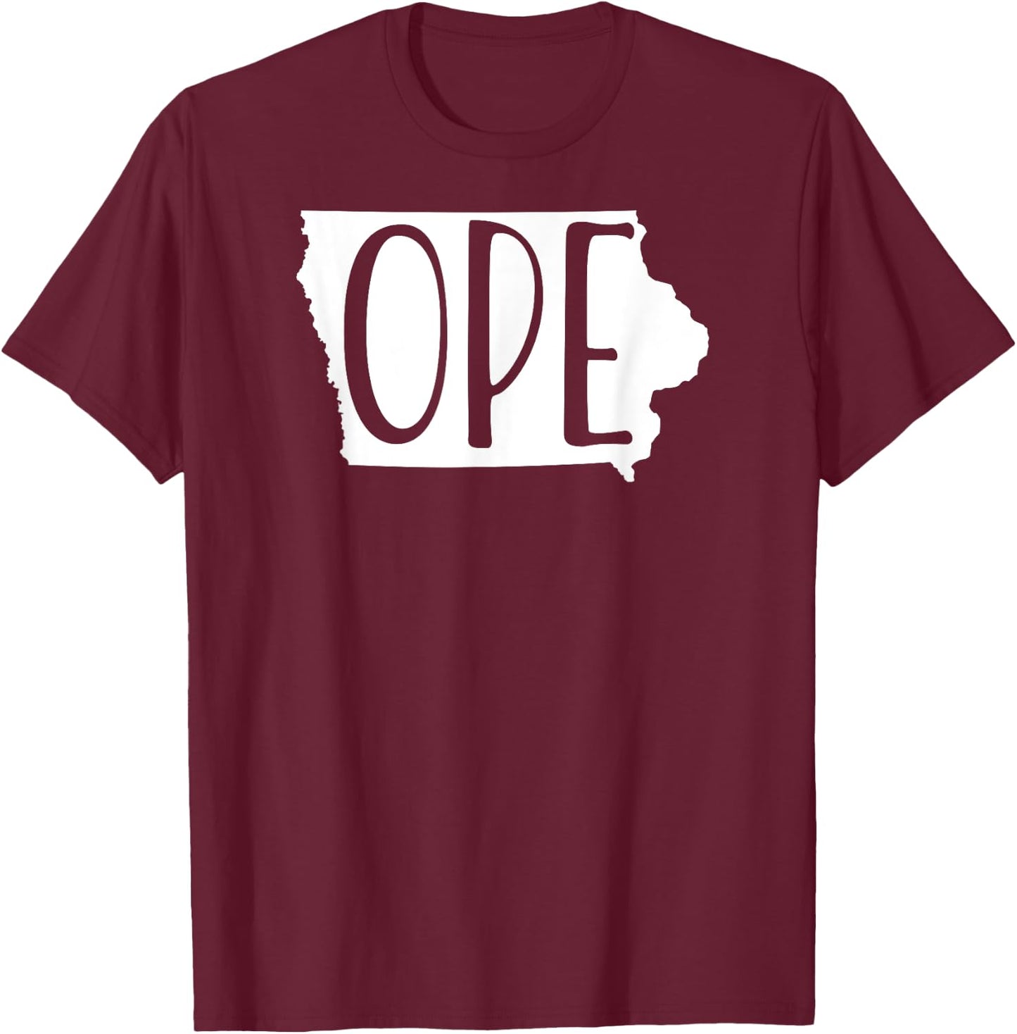 Iowa Funny Ope Native Iowan Graphic T-Shirt - T-Shirt | Maroon