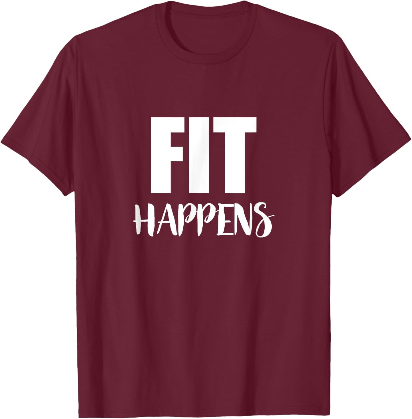 Fit Happens - Funny Gym Motivational Fitness Workout T-Shirt - T-Shirt | Maroon