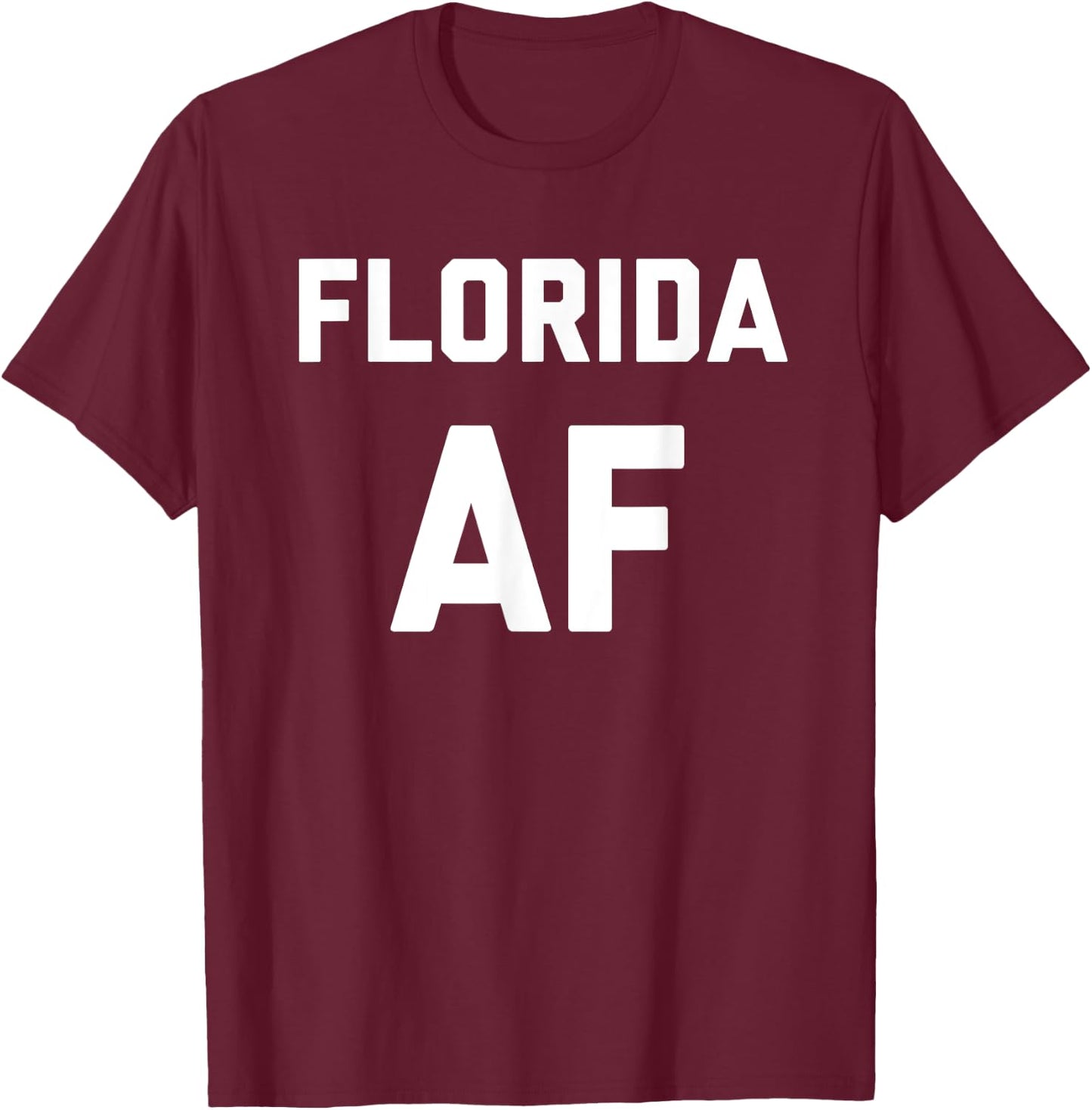 Funny Florida Af Shirt Native Southern Gift T-Shirt - T-Shirt | Maroon