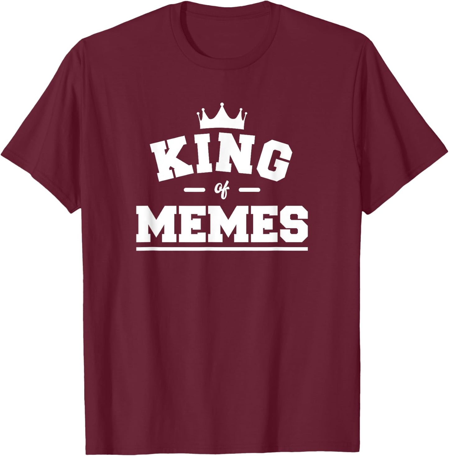 King Of Memes T-Shirt - T-Shirt | Maroon