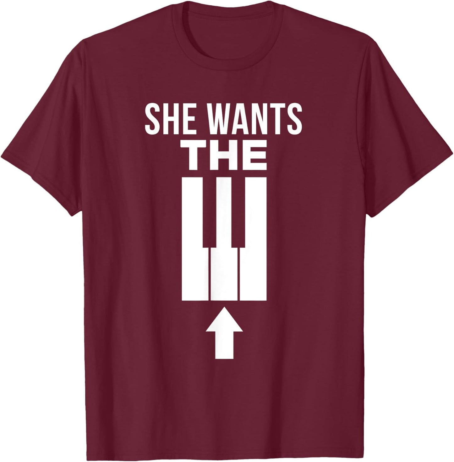 She Wants The D Funny Piano For Piano Players T-Shirt - T-Shirt | Maroon