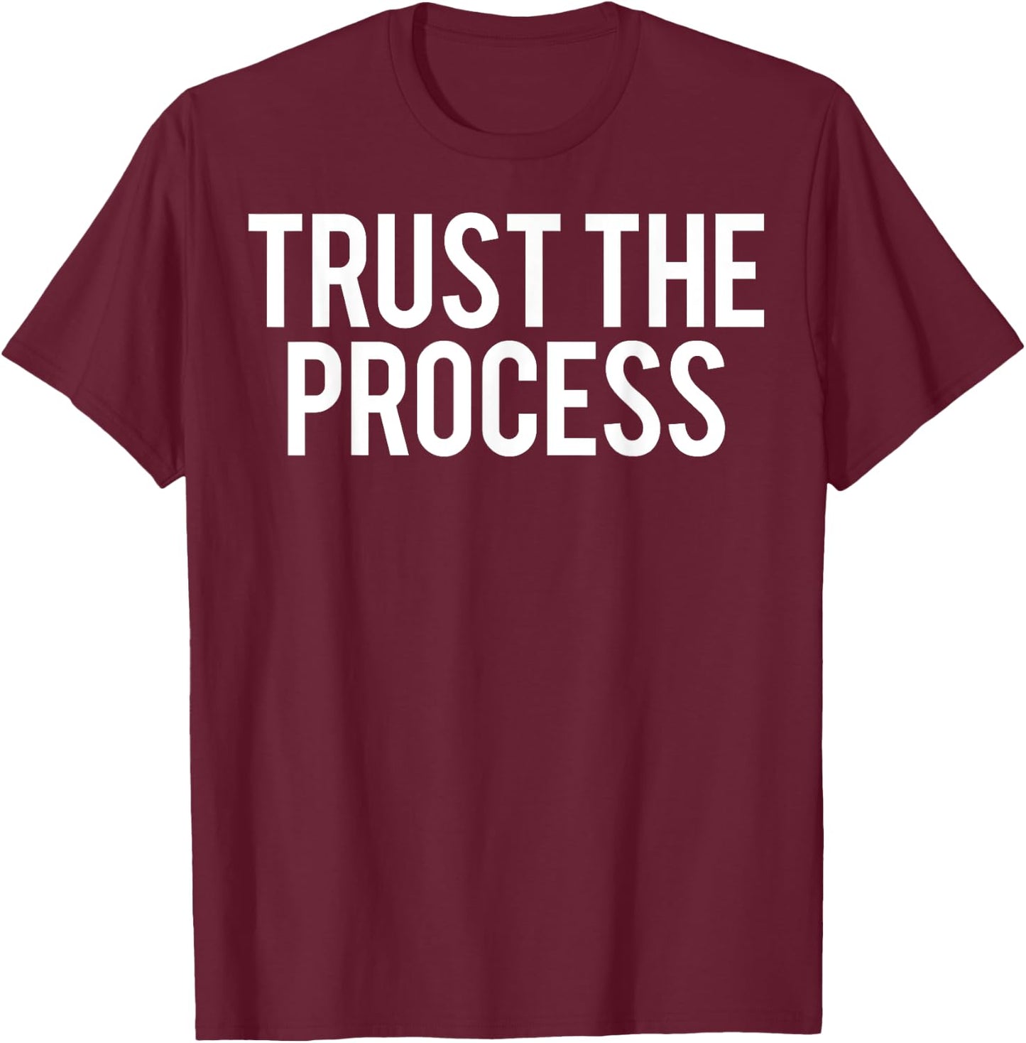Trust The Process T Shirt - Cool new fit gym cheap gift T-Shirt - T-Shirt | Maroon
