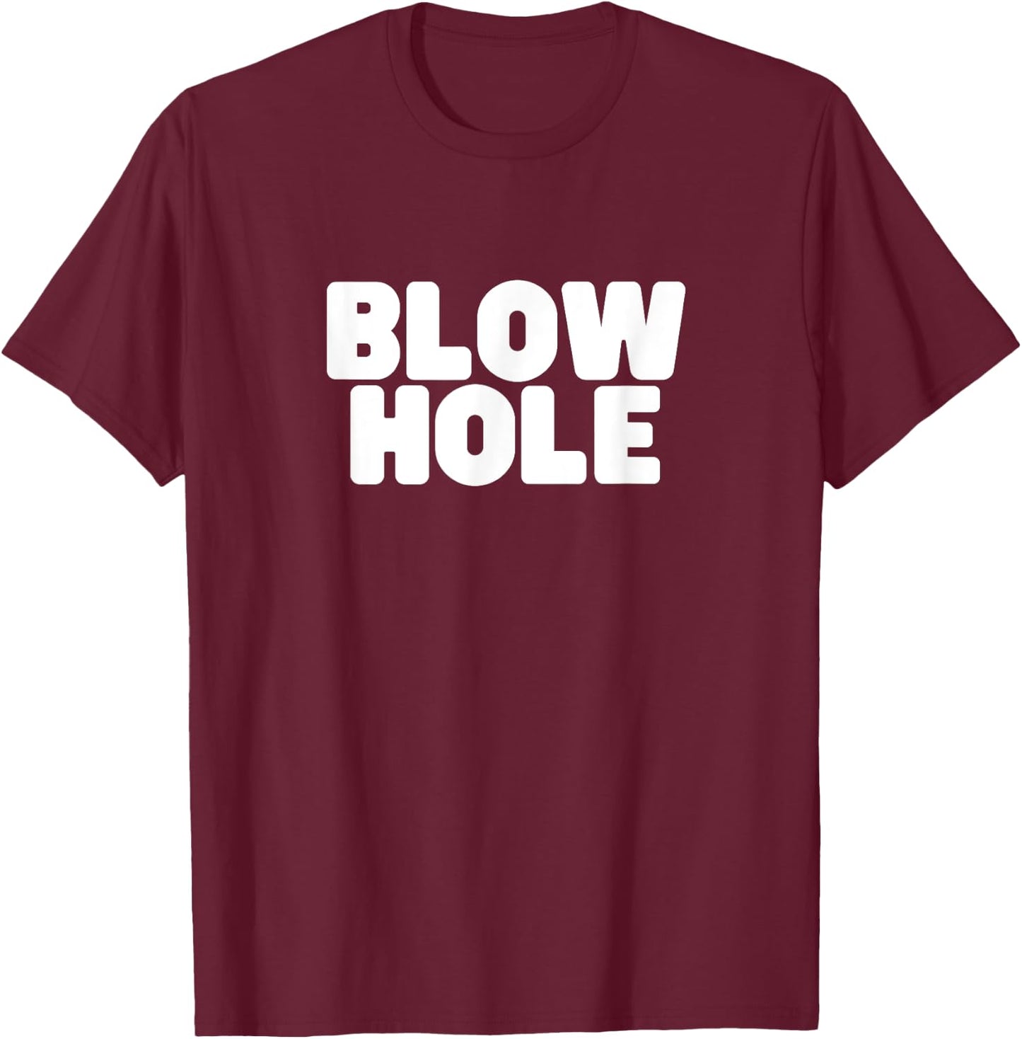 Blow Hole Funny Whale Nature Lovers Meme Quote T-Shirt - T-Shirt | Maroon