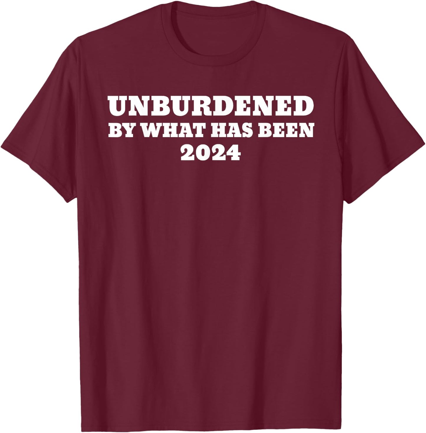 Unburdened by What Has Been T-Shirt - T-Shirt | Maroon