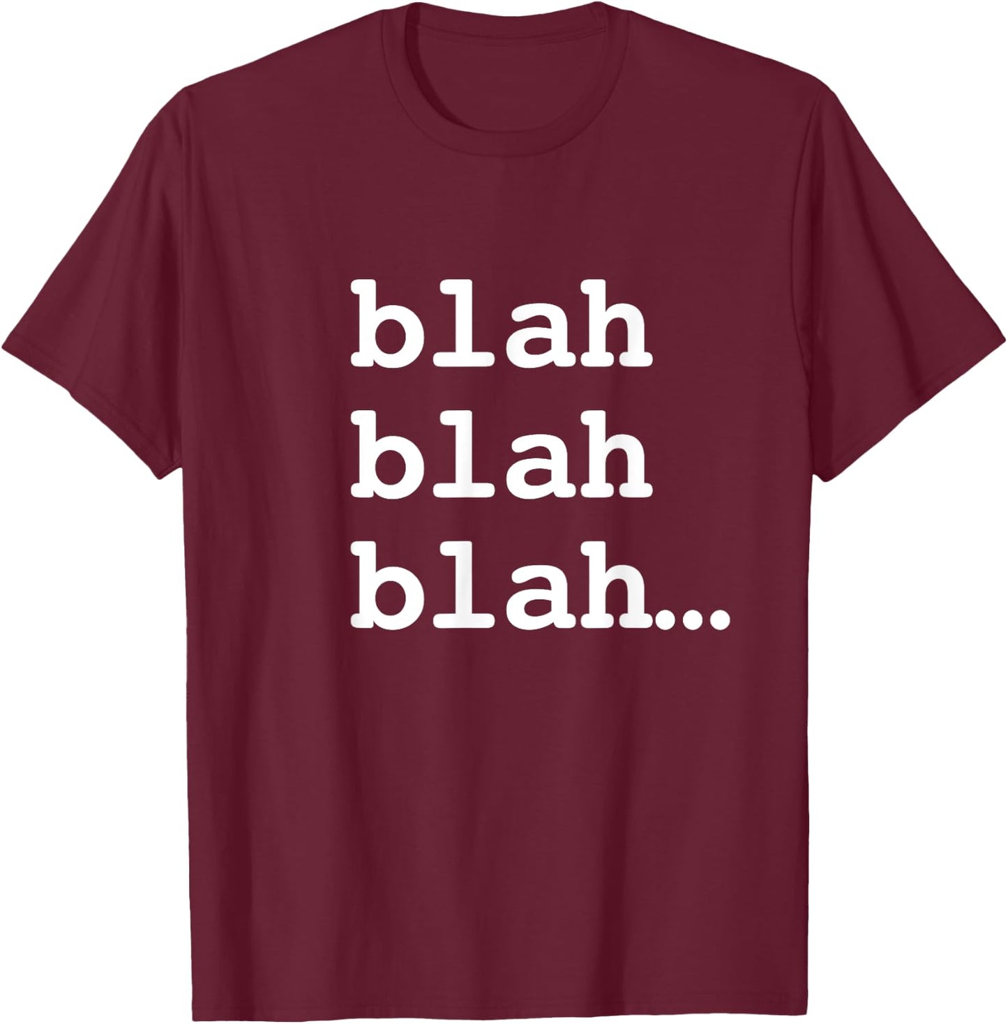 Blah blah blah... T-Shirt - T-Shirt | Maroon