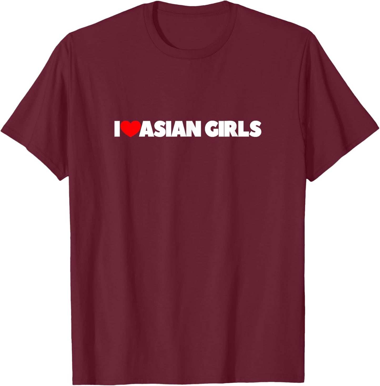 I Love (Heart) Asian Girls T-Shirt - T-Shirt | Maroon