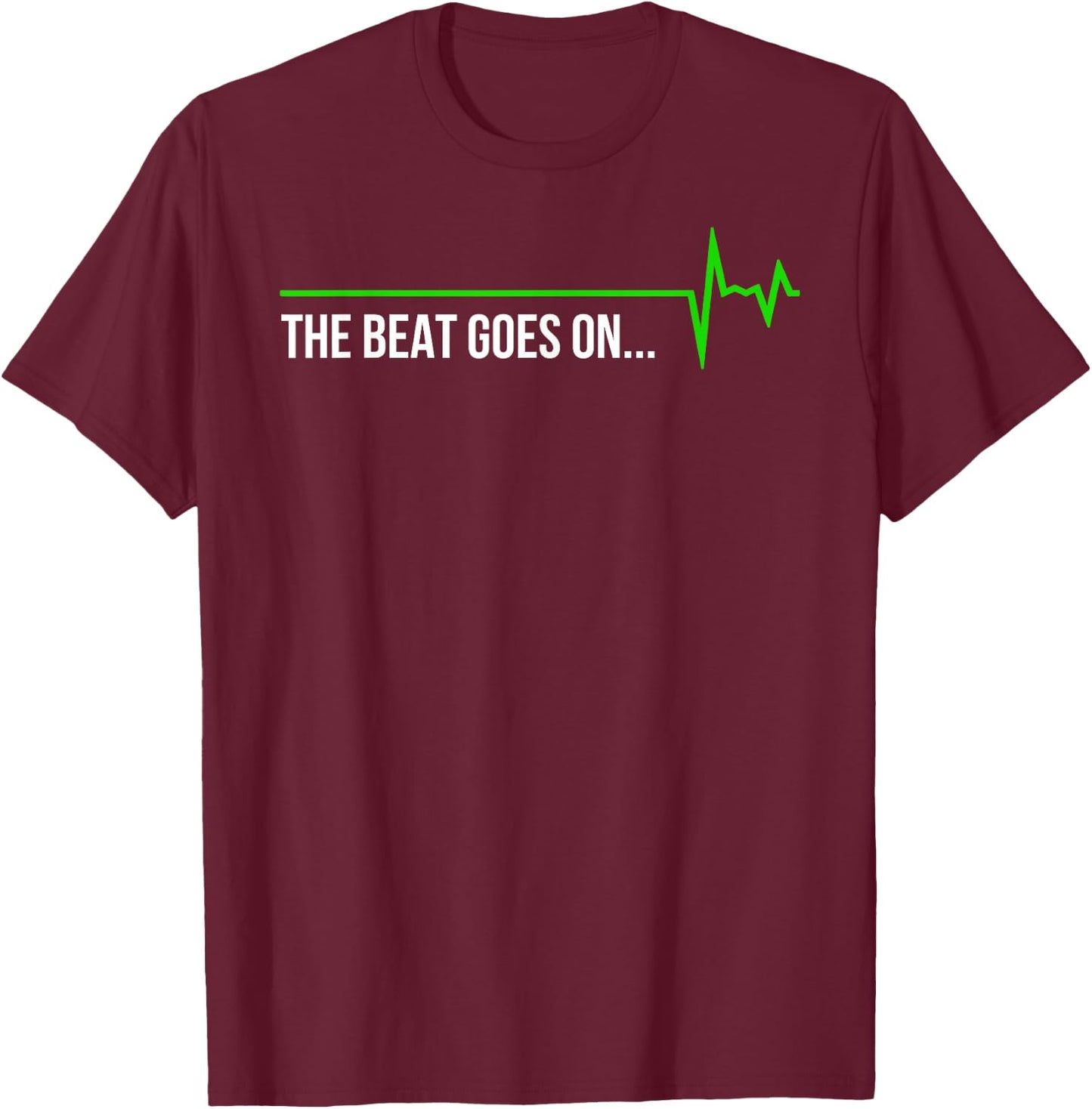 Heart Attack Survivor - The Beat Goes On... Gift T-Shirt - T-Shirt | Maroon