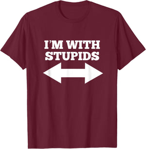 Funny I'm With Stupids And Arrow Pointing Left And Right T-Shirt - T-Shirt | Maroon