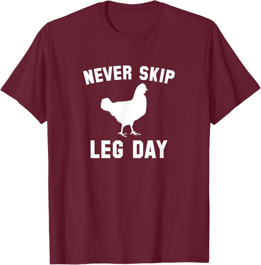 Funny Never Skip Leg Day Chicken Legs Shirt T-Shirt - T-Shirt | Maroon