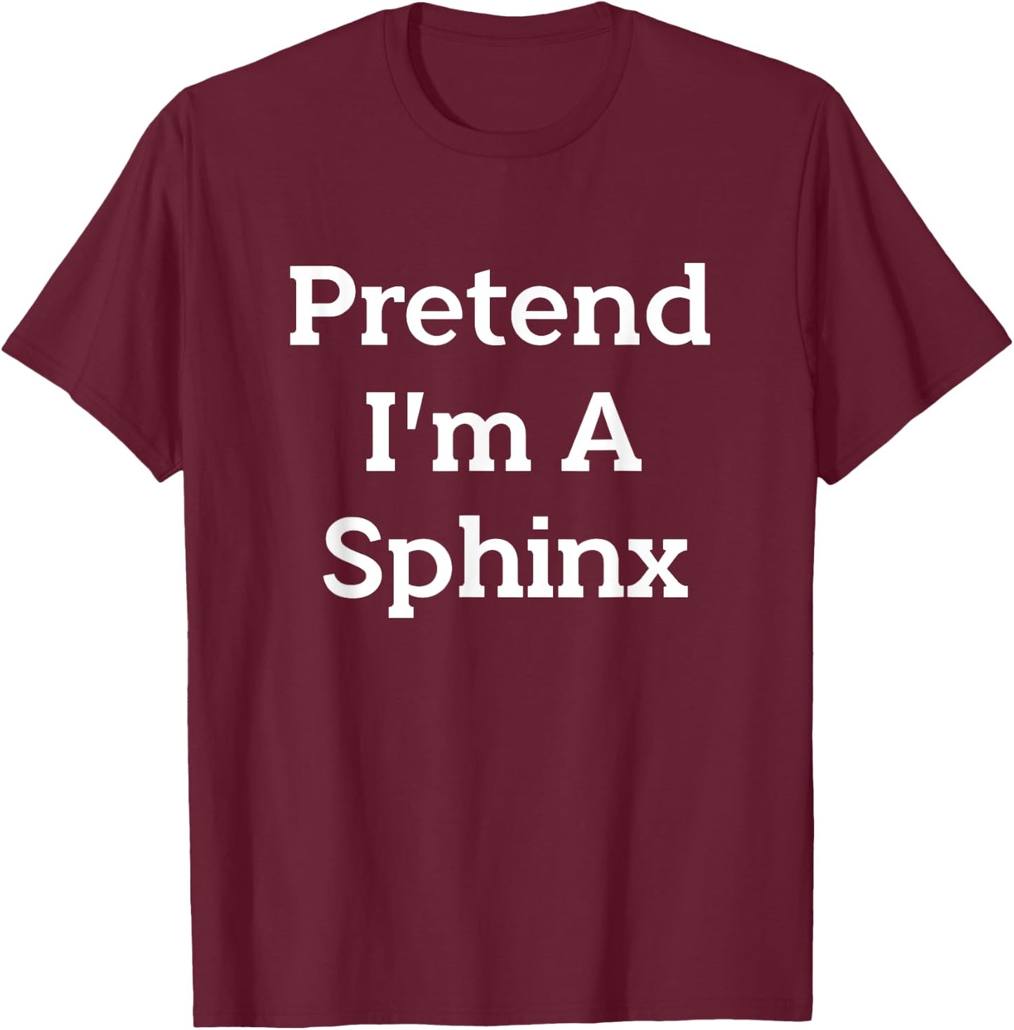 Pretend I'm A Sphinx Costume Funny Mythical Halloween Party T-Shirt - T-Shirt | Maroon