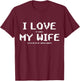 I Love It When My Wife Lets Me Play Video Games Shirt - Game T-Shirt - T-Shirt | Maroon