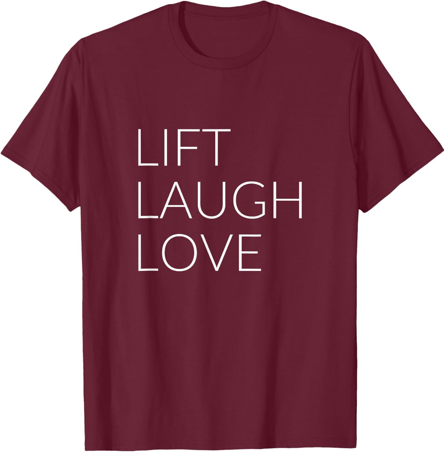 Lift Laugh Love T-Shirt - T-Shirt | Maroon