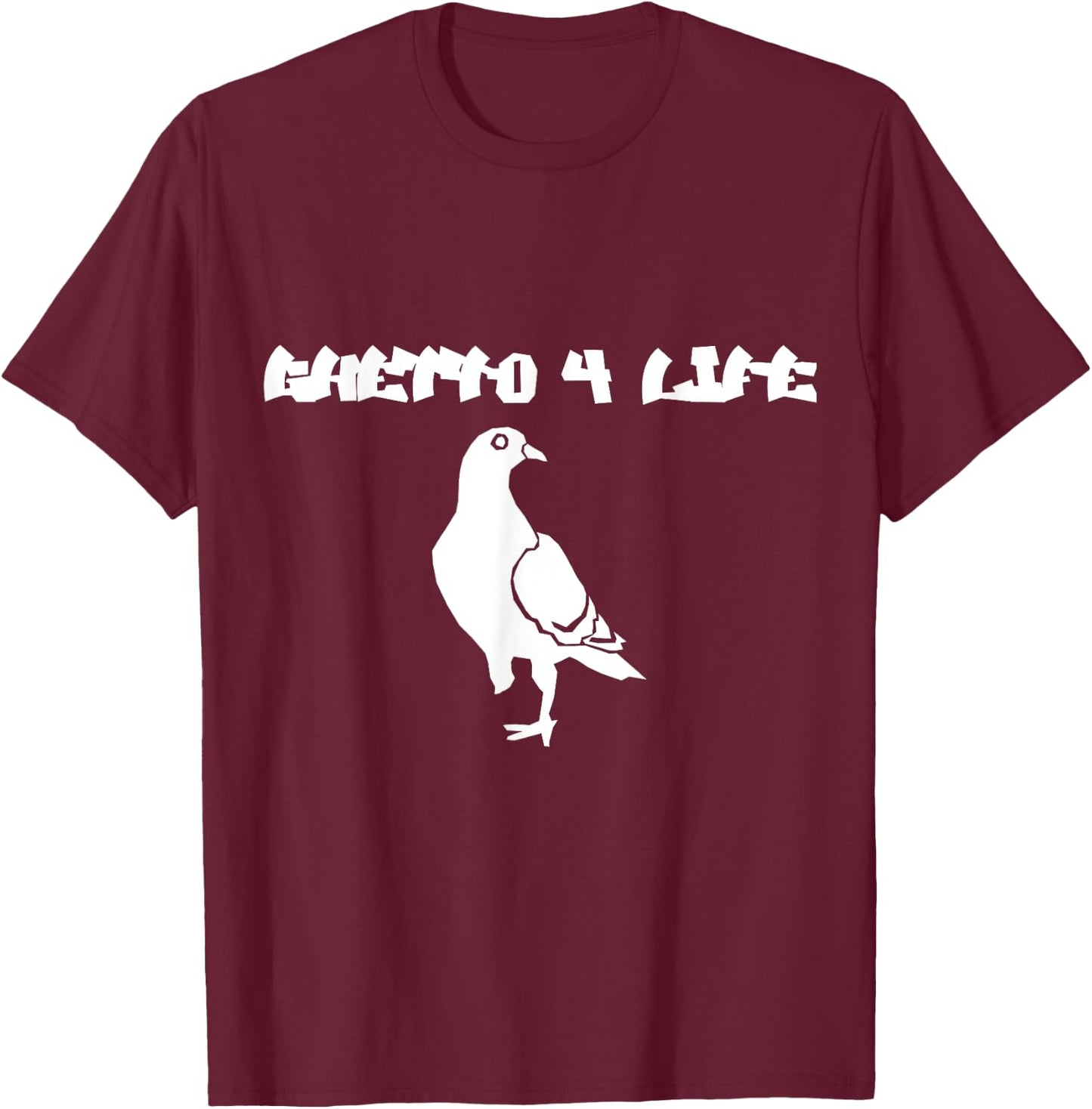 Ghetto clothes ghetto shirts: Ghetto 4 life t shirt T-Shirt - T-Shirt | Maroon