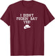 Cowboy Cowgirl I didn't fuckin' say yee country T-Shirt - T-Shirt | Maroon
