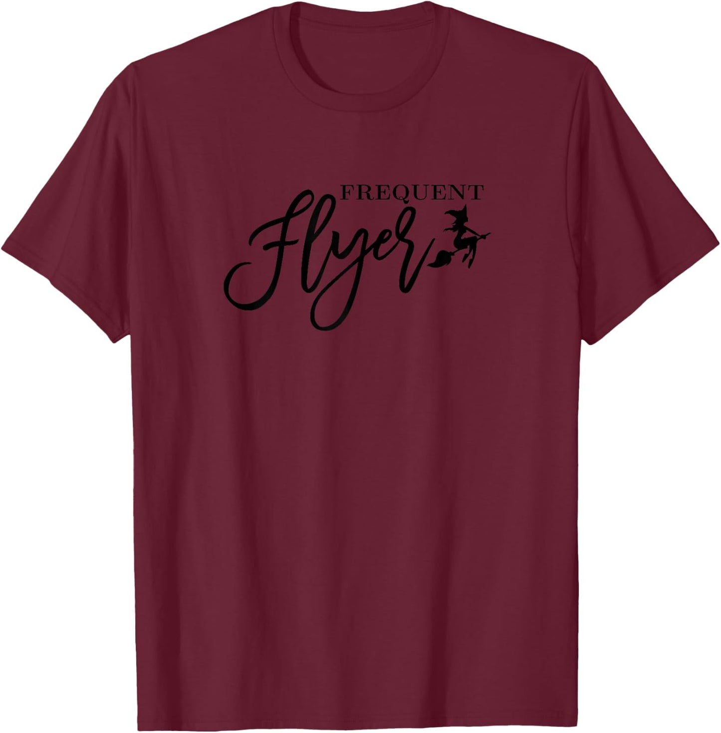 Frequent Flyer Witch Shirt Cute Funny Halloween T Shirts T-Shirt - T-Shirt | Maroon