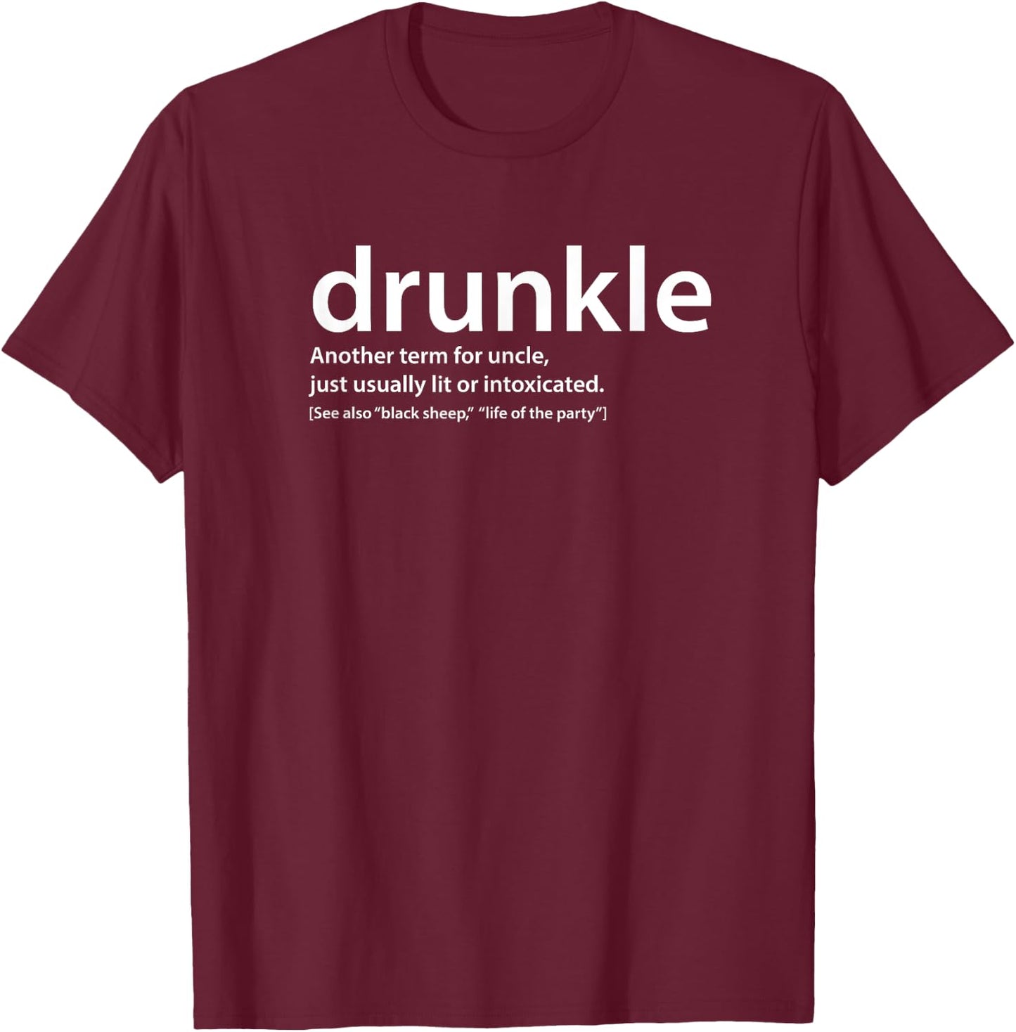 drunkle, Funny drunk Uncle , Gift best uncle T-Shirt - T-Shirt | Maroon