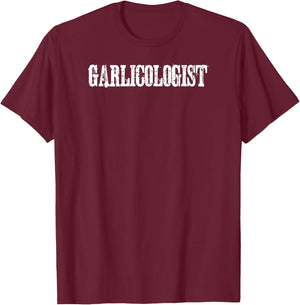 Garlic T Shirt - Garlicologist Funny T-Shirt - T-Shirt | Maroon