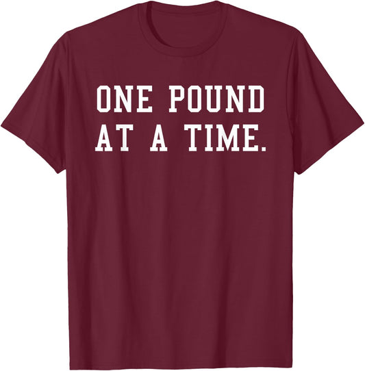 One Pound At A Time Weight Loss Fitness Motivational T-Shirt - T-Shirt | Maroon