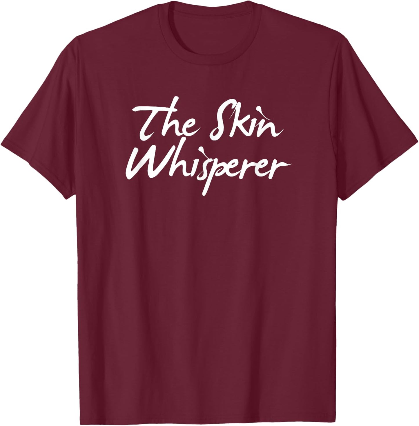 Funny Dermatologist Quote Dermatology Student Skin Doctor T-Shirt - T-Shirt | Maroon