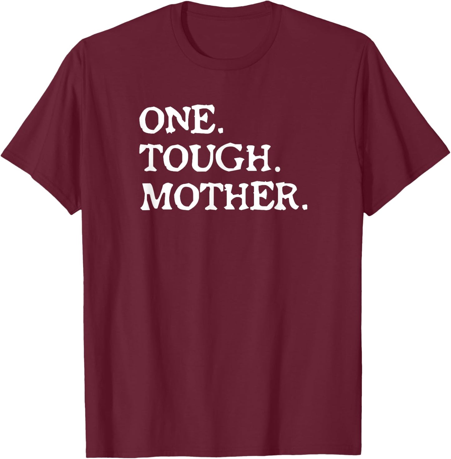 One Tough Mother T Shirt - Mom Strong Fitness T-Shirt - T-Shirt | Maroon