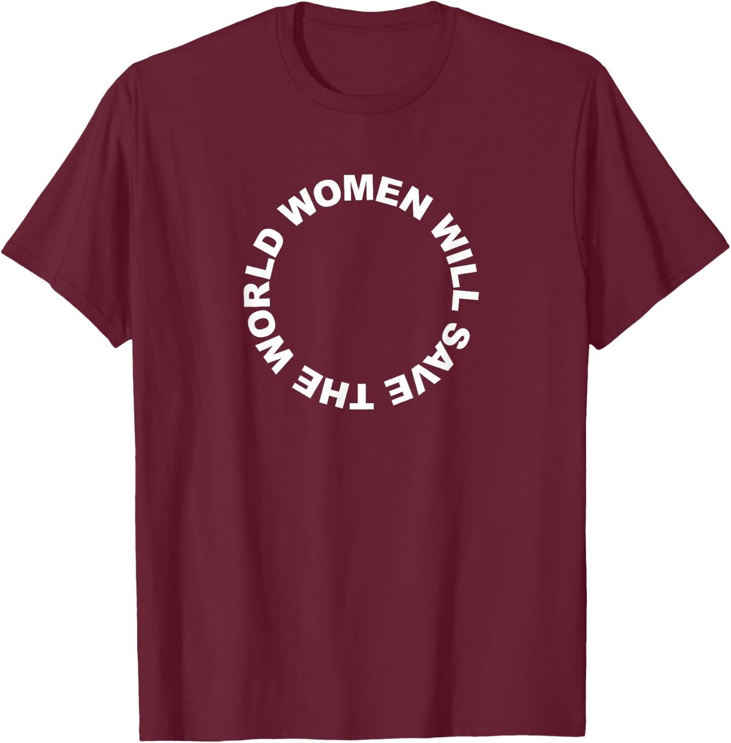 Women Will Save The World Female Peace Love Earth T-Shirt - T-Shirt | Maroon