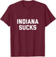 Indiana Sucks T-Shirt - T-Shirt | Maroon