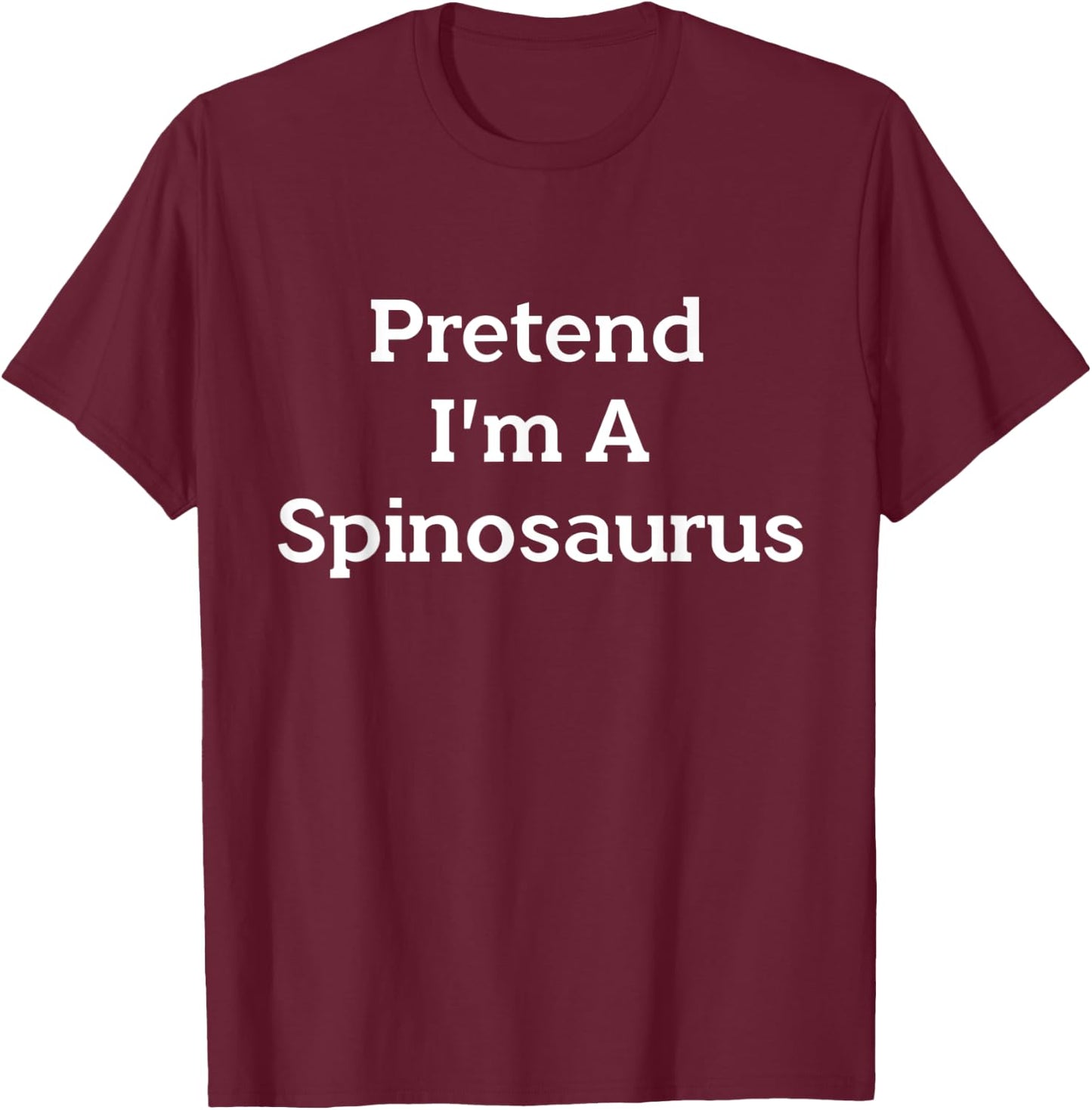 Pretend I'm A Spinosaurus Costume Funny Halloween Party T-Shirt - T-Shirt | Maroon