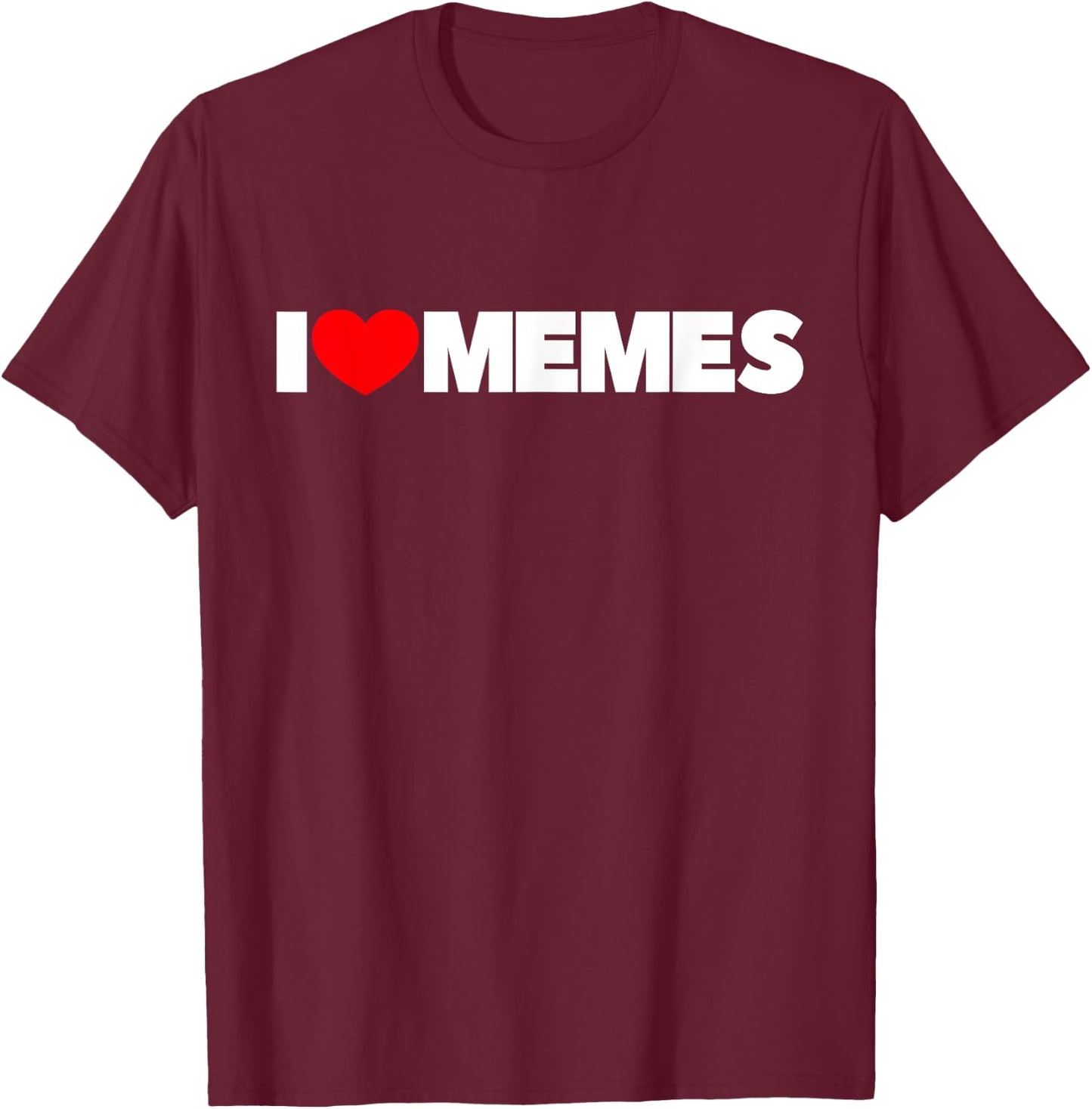 I Love Memes T-Shirt - T-Shirt | Maroon