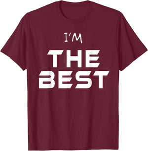 I'm The Best Shirt You Are The Best T Shirt Ever! Wear Me! T-Shirt - T-Shirt | Maroon