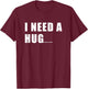 Funny I need a HUGe Glass Of Beer T-Shirt - T-Shirt | Maroon