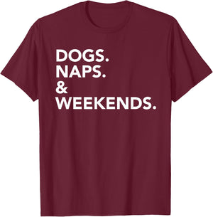 Dogs Naps & Weekends T-Shirt - T-Shirt | Maroon