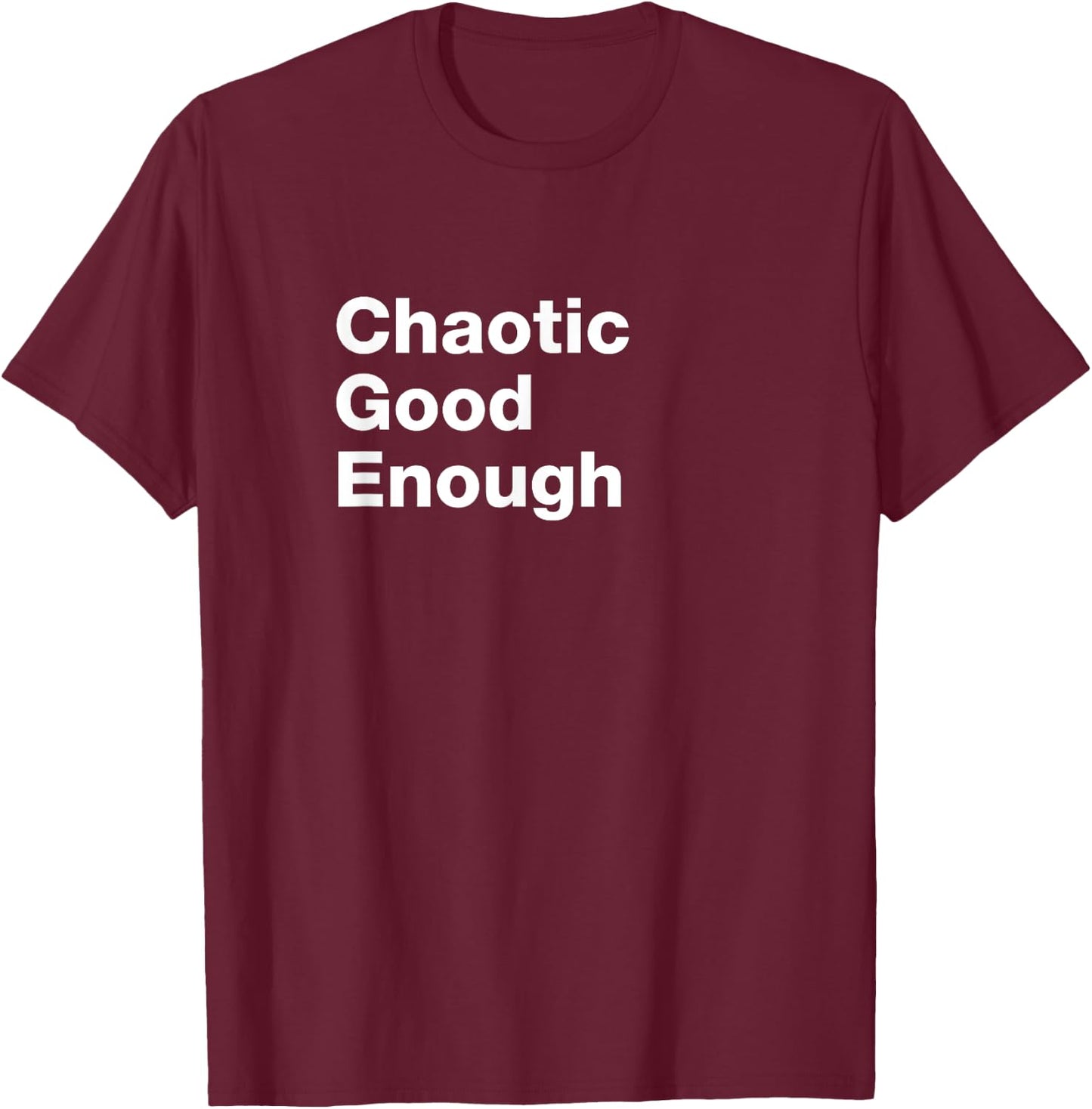 Chaotic Good Enough Role Playing Alignment T Shirt T-Shirt - T-Shirt | Maroon