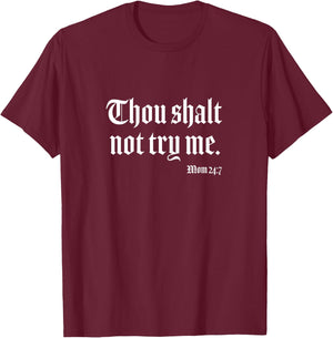 Thou Shalt Not Try Me Mom 24 7 T-Shirt - T-Shirt | Maroon