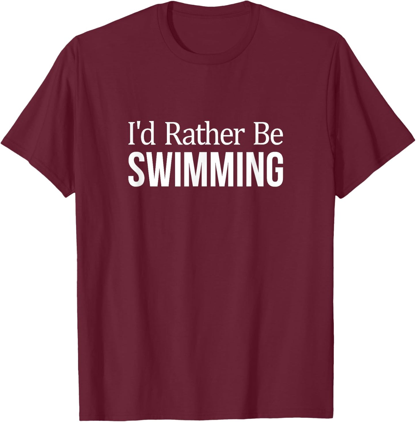 I'd Rather Be Swimming T-Shirt - T-Shirt | Maroon