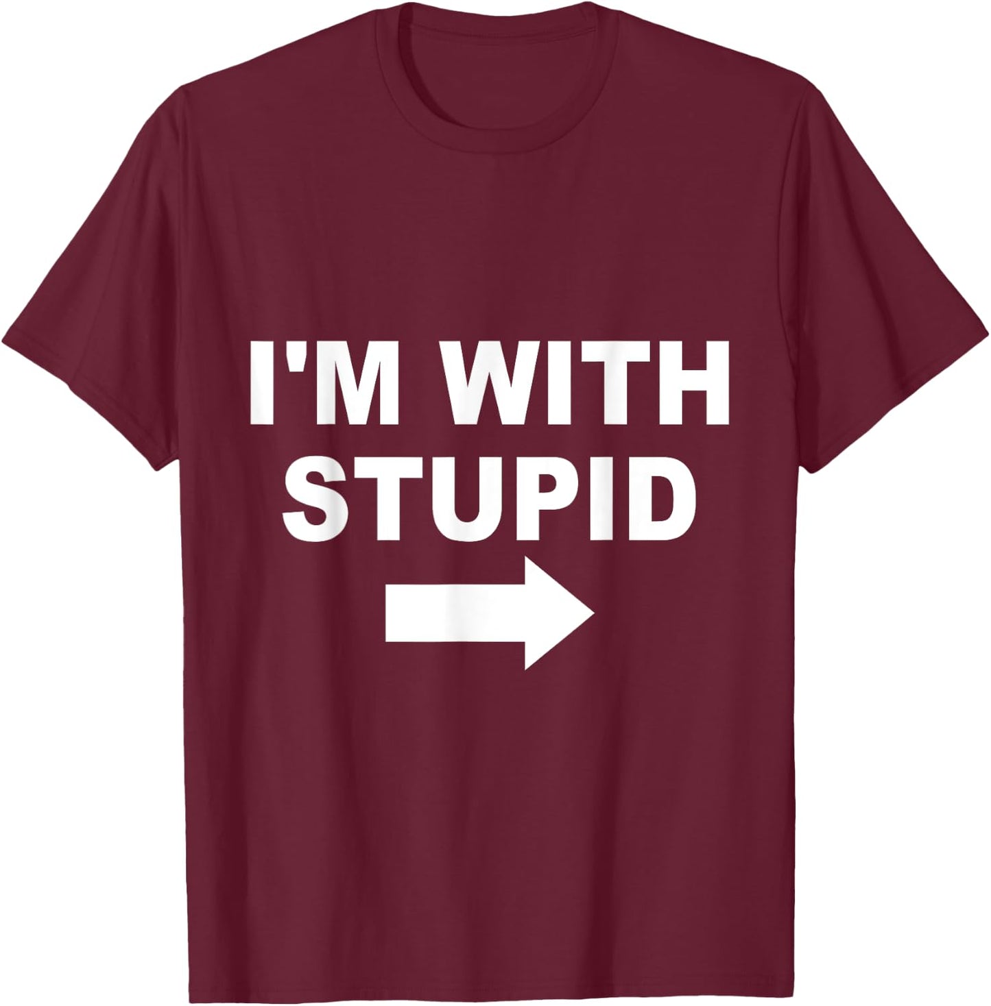 I'm With Stupid T-Shirt - T-Shirt | Maroon