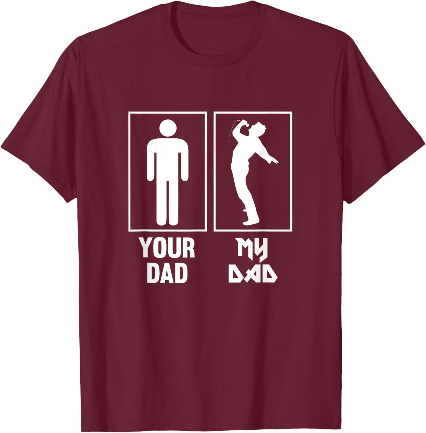 Your Dad, My Dad Singer Rock star T Shirt Rock n' Roll Band T-Shirt - T-Shirt | Maroon