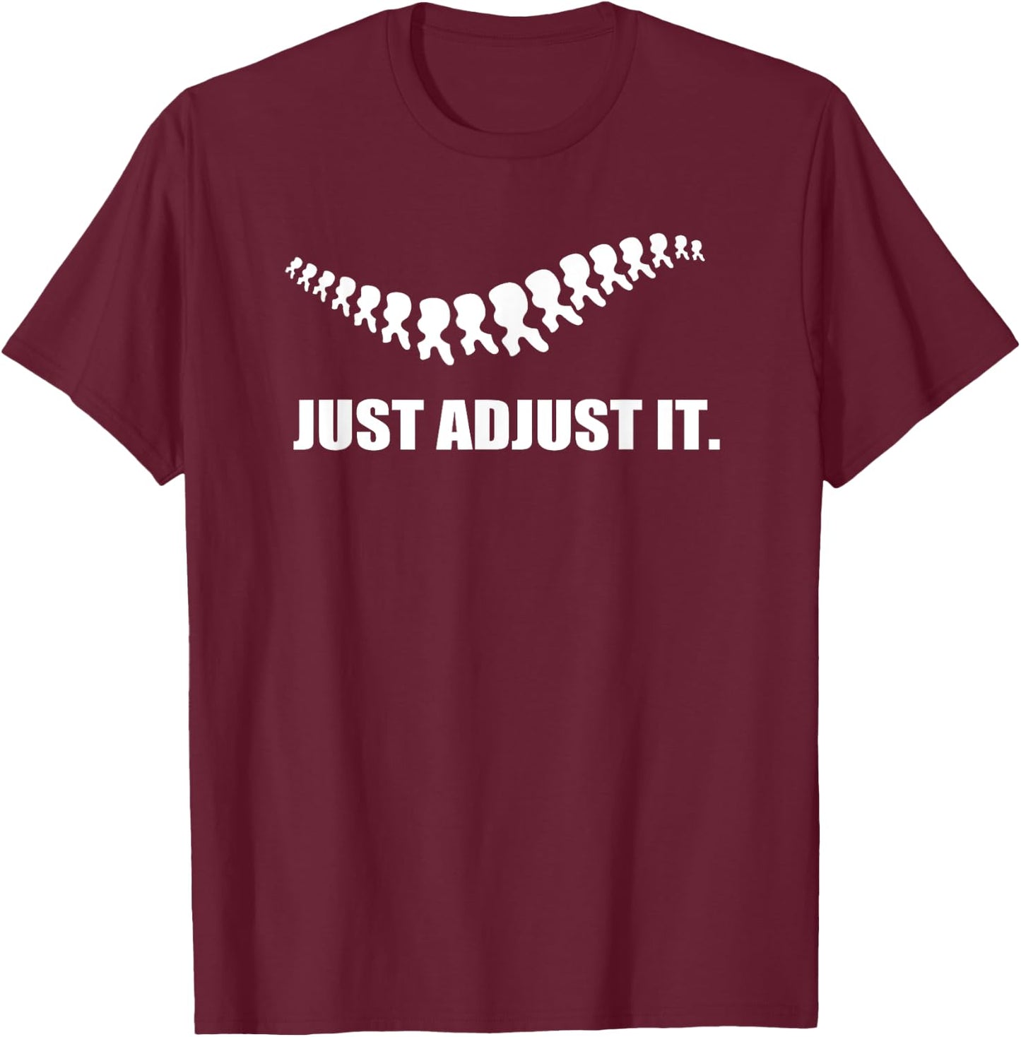 Just Adjust It Back Subluxation Chiropractor Pun T Shirt T-Shirt - T-Shirt | Maroon
