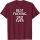 Sarcastic, Best Fucking Dad Ever, Funny, Joke, Family T-Shirt - T-Shirt | Maroon